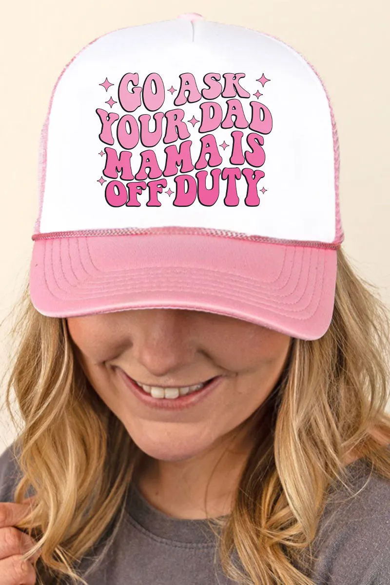 Go Ask Your Dad Foam Mesh Back Trucker Cap